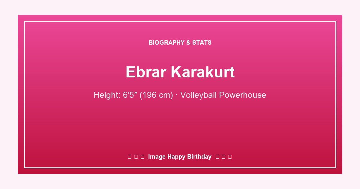Ebrar Karakurt height, age, biography and stats